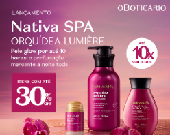 Lançamento Nativa Spa Orquídea Lumière com até 30% OFF
