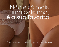 Encontre seu modelo de calcinha a partir de R$19,90 + 10% OFF