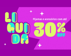 Pijamas e acessórios com até 30% OFF + 10% OFF da parceria!