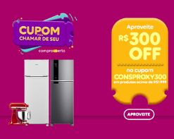 Mês do consumidor: R$300 OFF nas suas compras!*